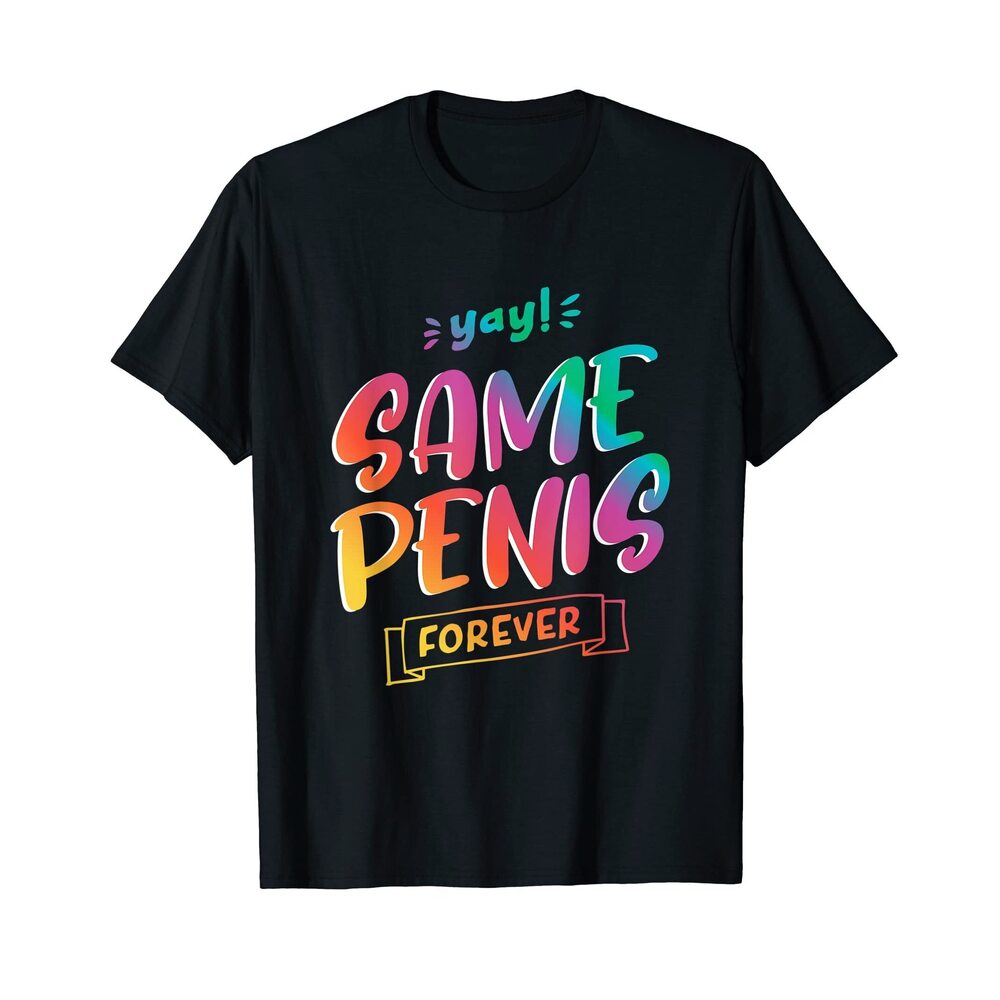 6530 Yay Same Penis Forever Funny Bachelorette Party T-Shirt